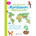 Můj velký sešit Montessori - Objevuj svět - Brendon Burchard – Hledejceny.cz