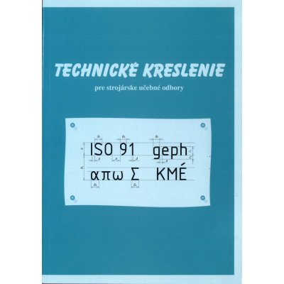 Technické kreslenie pre 1.roč.OU 24 Strojárstvo - Jozef Žarnay – Hledejceny.cz