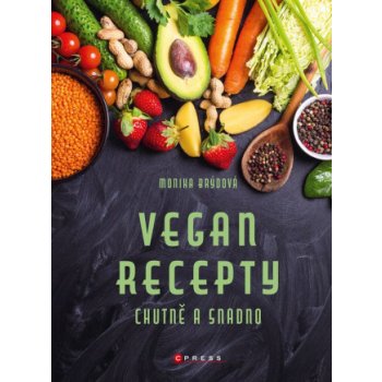 Vegan recepty – chutně a snadno - Monika Brýdová