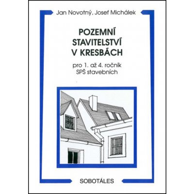 Pozemní stavitelství v kresbách pro 1. - 4.r. SPŠ stavebních - Novotný J., Michálek J.