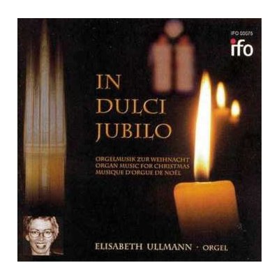 Elisabeth Ullmann - In Dulci Jubilo Orgelmusik Zur Weihnacht - Organ Music For Christmas - Musique D'Orgue De Noël CD – Zbozi.Blesk.cz