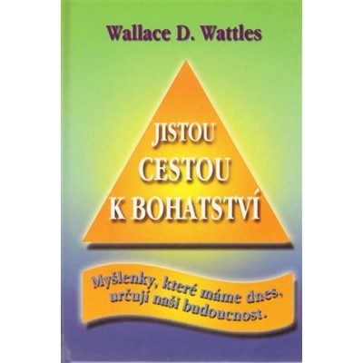 Wattles, D. Wallace - Jistou cestou k bohatství – Hledejceny.cz