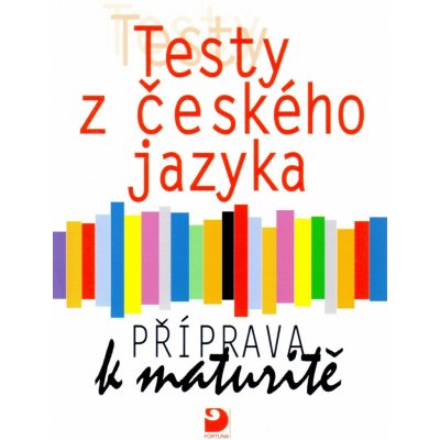 Testy z českého jazyka - Příprava k maturitě - Milena Fucimanová – Hledejceny.cz