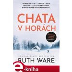 Chata v horách - Ruth Ware – Hledejceny.cz