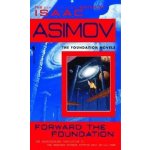 Forward the Foundation - Foundation Novels - Asimov, I. [Mass Market Paperback] – Hledejceny.cz