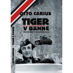 Tiger v bahně - Otto Carius – Zboží Dáma