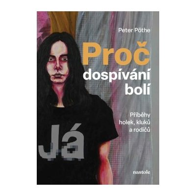 Proč dospívání bolí - Peter Pöthe – Zboží Mobilmania