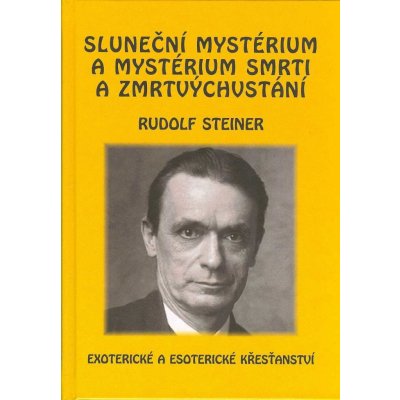 Sluneční mystérium a mystérium smrti a zmrtvýchvstání - Rudolf Steiner – Zboží Mobilmania