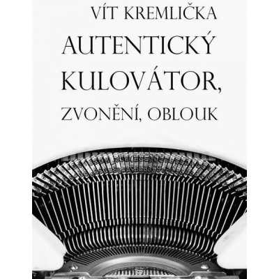 Autentický kulovátor, Zvonění, Oblouk - Vít Kremlička