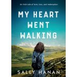 My Heart Went Walking: An Irish tale of love, loss, and redemption Hanan SallyPaperback – Hledejceny.cz