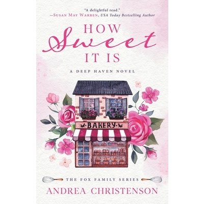 How Sweet It Is: A Deep Haven Novel Christenson AndreaPaperback