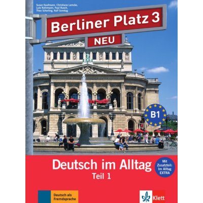 Berliner Platz 3/1 NEU - 1. polovina učebnice s PS + Im Alltag EXTRA – Hledejceny.cz
