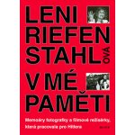 V mé paměti -- Memoáry fotografky a filmové režisérky, která pracovala pro Hitlera - Riefenstahlová Leni – Sleviste.cz