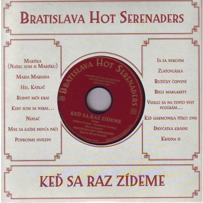 Bratislava Hot Serenaders - Keď sa raz zídeme - CD – Hledejceny.cz