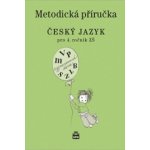 Český jazyk 4 pro základní školy - Metodická příručka - Šmejkalová Martina – Hledejceny.cz