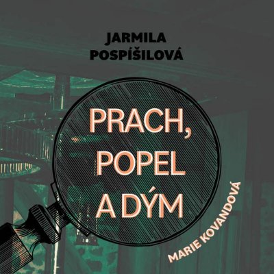 Prach, popel a dým - Jarmila Pospíšilová - Čte Marie Štípková – Zbozi.Blesk.cz