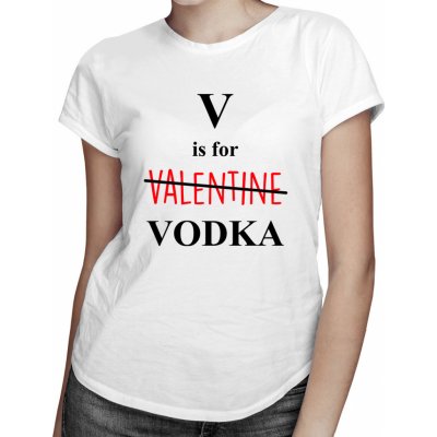 V is for vodka dámské tričko s potiskem Bílá
