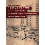 Hortus Captus okrasné zahradnictví a zahradně-architektonická tvorba v letech 1939-1989 – Sleviste.cz
