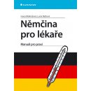 Němčina pro lékaře - Manuál pro praxi - Ivana Mokrošová, Lucie Baštová