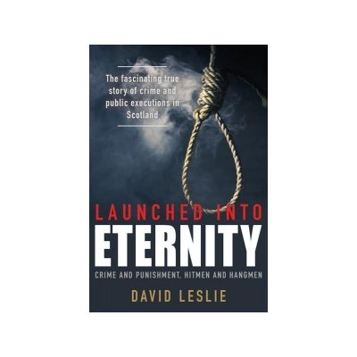 Launched into Eternity: Public Executions in Scotland – Hledejceny.cz