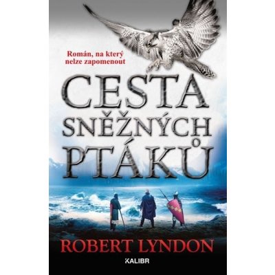 Cesta sněžných ptáků - Robert Lyndon – Hledejceny.cz
