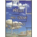 Přelet přes území nikoho – Hledejceny.cz