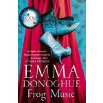 Frog Music - Emma Donoghue – Hledejceny.cz