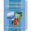 Kniha Zázračná detoxikace -- Syrová strava a bylinky pro dokonalou buněčnou regenerci - Robert S. Morse