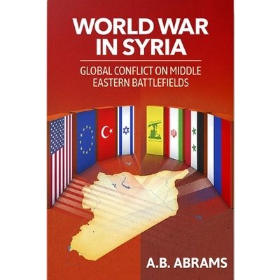 World War in Syria: Global Conflict on Middle Eastern Battlefields Abrams A. B.Paperback – Hledejceny.cz