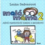 Malá máma 2 - Sadvarová Lenka – Zboží Mobilmania