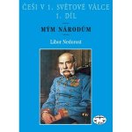 Češi v 1. světové válce, 1. díl Libor Nedorost – Hledejceny.cz