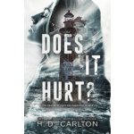Does It Hurt? - H. D. Carlton – Hledejceny.cz
