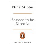Reasons to be Cheerful - Nina Stibbe – Hledejceny.cz