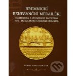 Kremnickí renesanční medailéri 16. storočia a ich medaily zo zbierok NBS – Múzea mincí a medailí Kre - Daniel Haas Kianička – Zboží Mobilmania