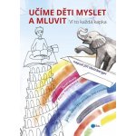 Učíme děti myslet a mluvit - Pavla Hovorková, Jiří Weinberger – Hledejceny.cz