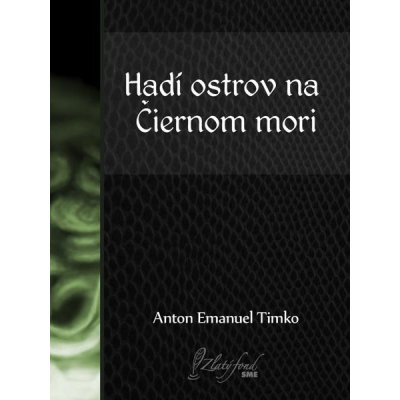 Timko Anton Emanuel - Hadí ostrov na Čiernom mori
