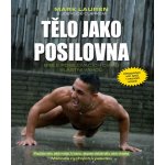 Tělo jako posilovna - Bible posilovacích cviků vlastní vahou, 2. vydání - Joshua Clark