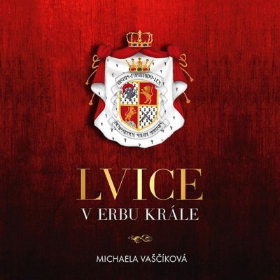 Lvice v erbu krále - Michaela Vaščíková - čte Jana Štvrtecká – Zboží Dáma