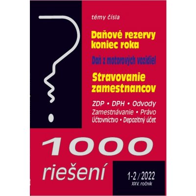 1000 riešení 1-2/2022 – Tvorba a použitie rezerv, technické zhodnotenie majetku – Zbozi.Blesk.cz