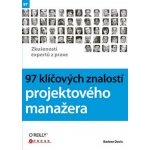 Kniha 97 klíčových znalostí projektového manažera Zkušenosti expertů z praxe – Hledejceny.cz