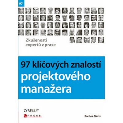 Kniha 97 klíčových znalostí projektového manažera Zkušenosti expertů z praxe – Hledejceny.cz