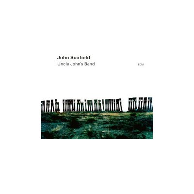 Scofield John - Uncle John's Band CD – Hledejceny.cz