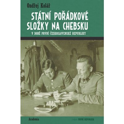 Státní pořádkové složky na Chebsku v době první Československé republiky - Ondřej Kolář – Zbozi.Blesk.cz