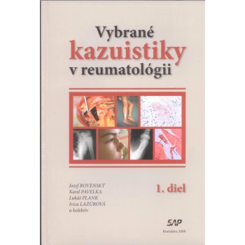 Vybrané kazuistiky v reumatológii 1+2 diel - Jozef Rovenský, Karel Pavelka, Lukáš Plank, Ivica Lazúrová