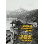 Nejstarší fotografie Prahy 1850-1870 / The Earliest Photographs of Prague 1850-1870 - Kateřina Bečková – Hledejceny.cz