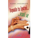 Dopadlo to špatně...vzali se - Alena Jakoubková – Hledejceny.cz