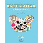 Matematika a její aplikace pro 1. ročník 1.díl - pro 1. ročník - Josef Molnár, Hana Mikulenková – Hledejceny.cz