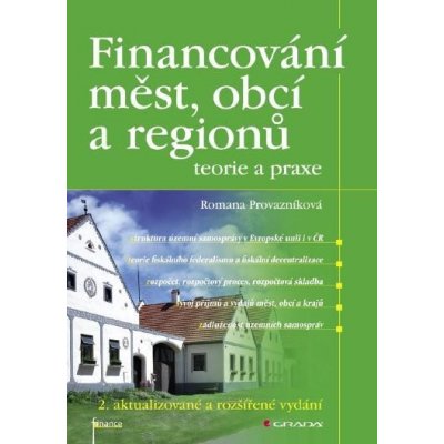 Provazníková Romana - Financování měst, obcí a regionů - teorie a praxe -- 2. aktualizované a rozšířené vydání