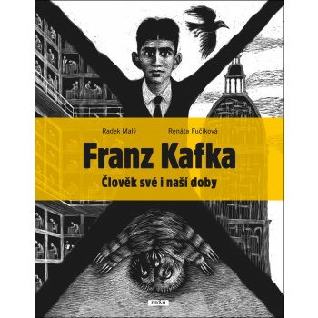 Franz Kafka - Člověk své a naší doby - Radek Malý