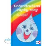 Kratochvíl Jan - DOBRODRUŽSTVÍ KAPKY ROSY – Hledejceny.cz